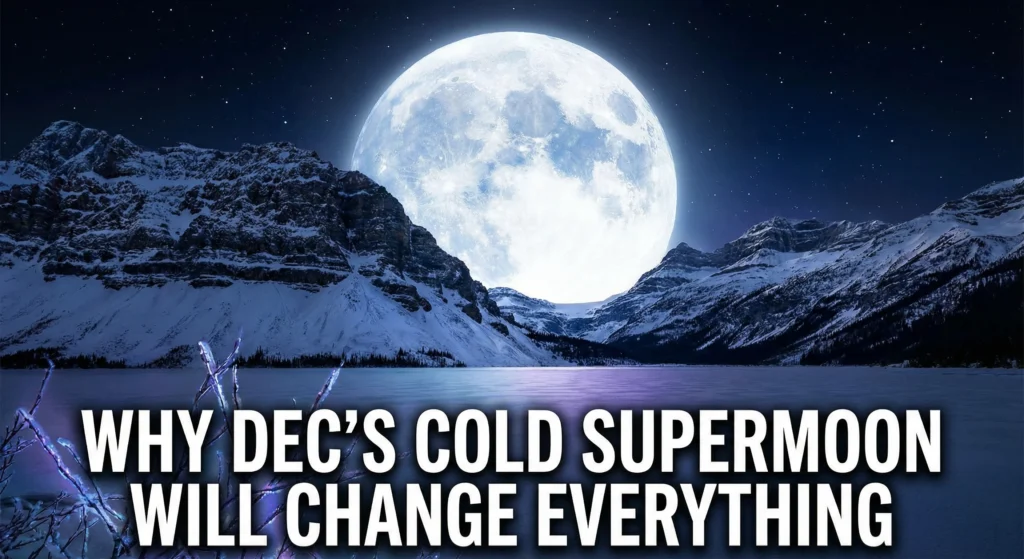 Why Dec’s Cold Supermoon Will Change Everything