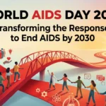 World AIDS Day 2025: Transforming the Response to End AIDS by 2030